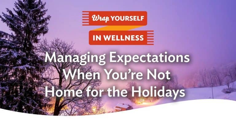 Winter landscape with snow-covered trees and houses, featuring the text "Managing Expectations When You're Not Home for the Holidays."