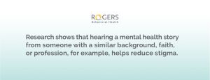 The image features a gradient background transitioning from light gray at the top to a light teal at the bottom. Dark gray text stating, "Research shows that hearing a mental health story from someone with a similar background, faith, or profession, for example, helps reduce stigma."