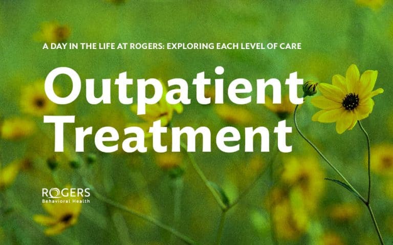 Image is of a field with daisies with the text, "A Day in the Life at Rogers: Exploring Each Level of Care" with the words "Outpatient Treatment" in the center.