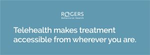 Text says: telehealth makes treatment accessible from wherever you are.